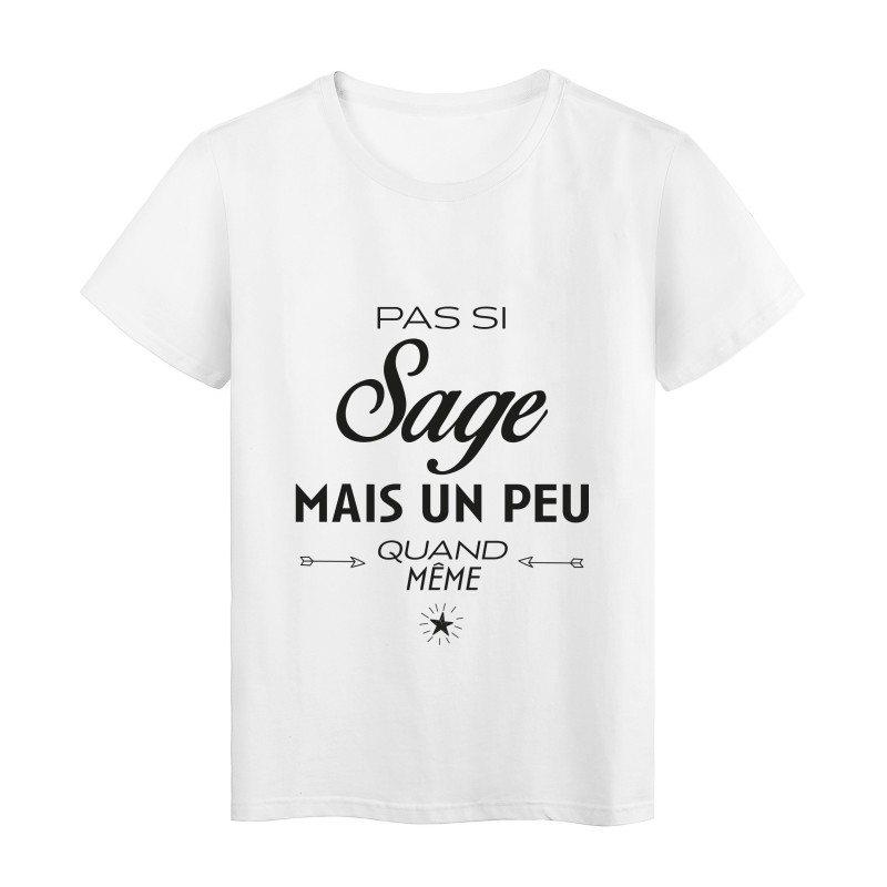T-Shirt imprimé citation humour Pas si sage mais un peu quand meme