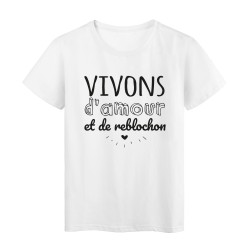 T-Shirt imprimé citation humour Vivons d'amour et de reblochon
