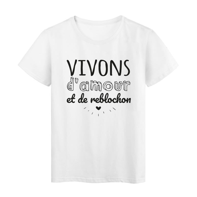 T-Shirt imprimé citation humour Vivons d'amour et de reblochon