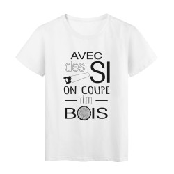 T-Shirt imprimé citation humour avec des si on coupe du bois 