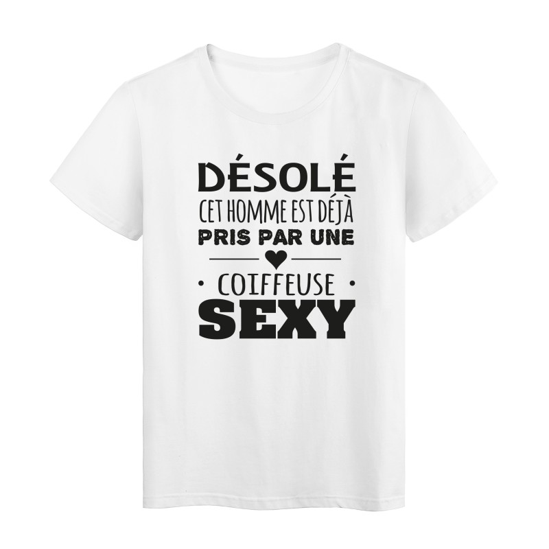 T-Shirt imprimé citation humour désolé cet homme est deja pris par une coiffeuse sexy 