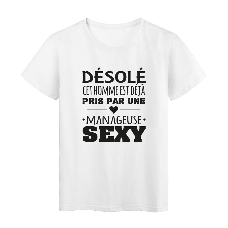 T-Shirt imprimé citation humour désolé cet homme est deja pris par une manageuse sexy