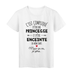 T-Shirt imprimé citation humour c'est compliqué d'etre une princesse et enceinte en meme temps mais ca va je gere