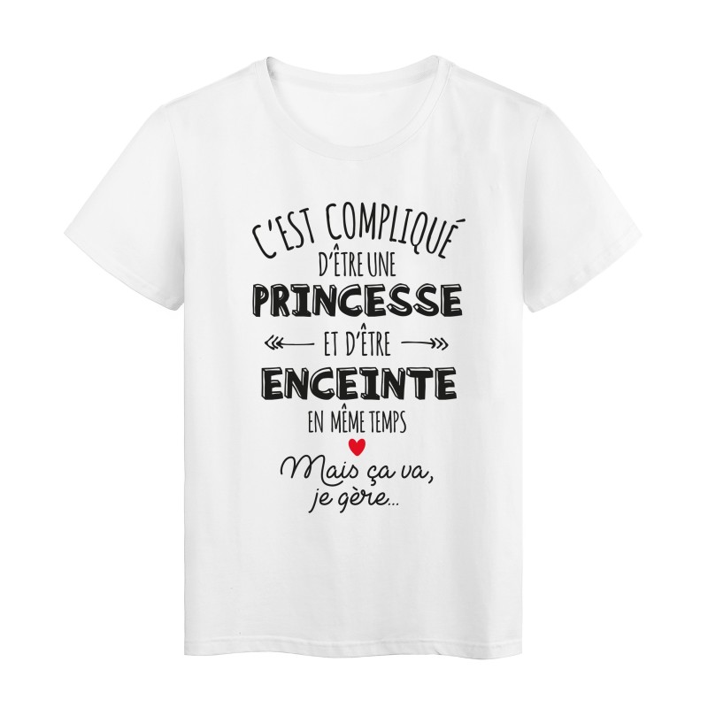 T-Shirt imprimé citation humour c'est compliqué d'etre une princesse et enceinte en meme temps mais ca va je gere
