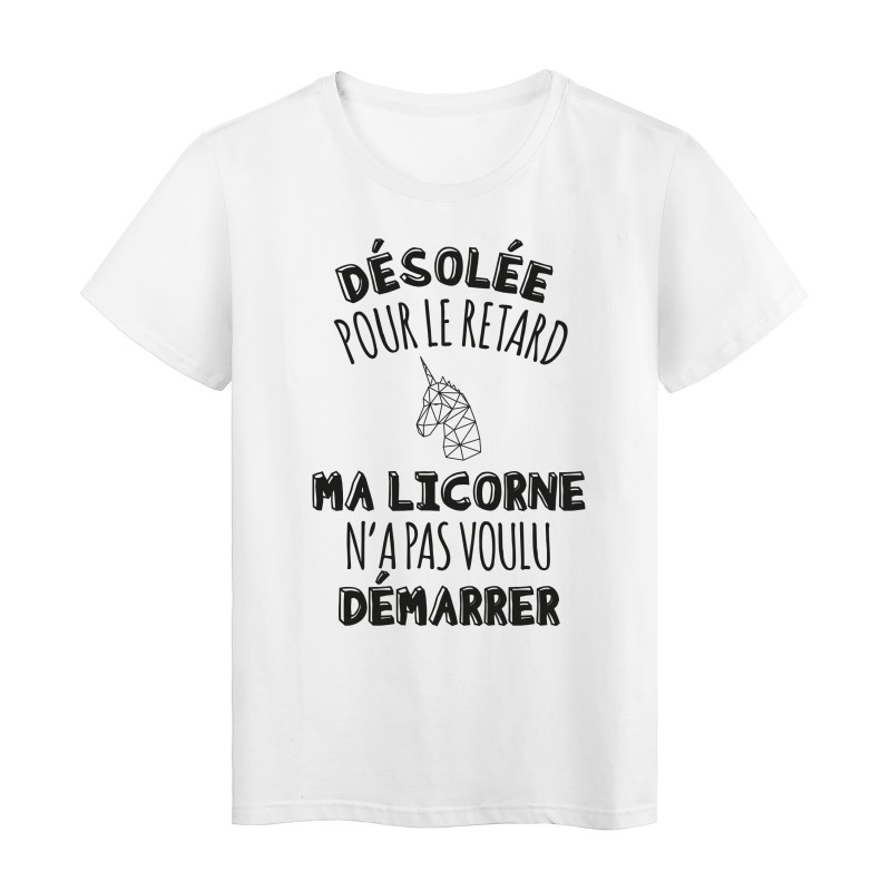 T-Shirt imprimé citation humour désolé pour le retard m'a licorne n'a pas voulu démarrer