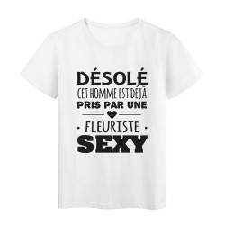T-Shirt imprimé citation humour désolé cet homme est deja pris par une fleuriste sexy