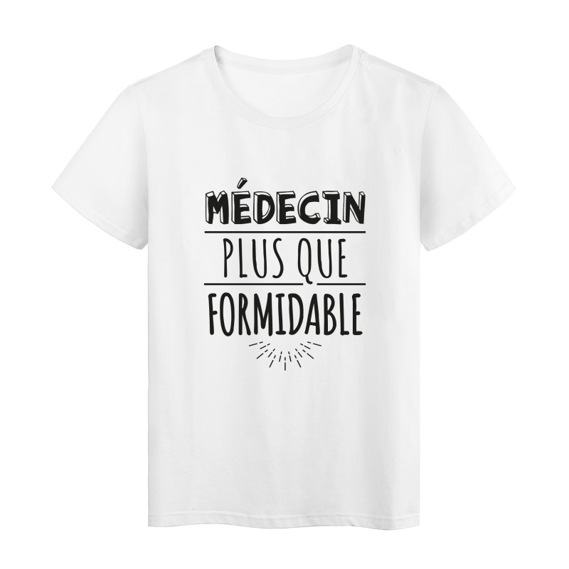 T-Shirt imprimé citation humour medecin plus que formidable
