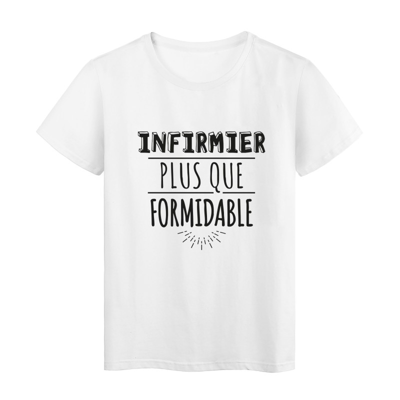 T-Shirt imprimé citation humour infirmier plus que formidable