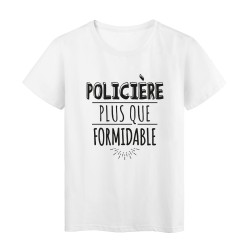 T-Shirt imprimé citation humour policiere plus que formidable