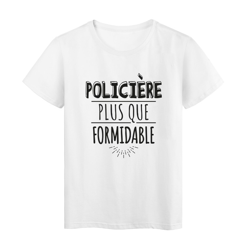 T-Shirt imprimé citation humour policiere plus que formidable