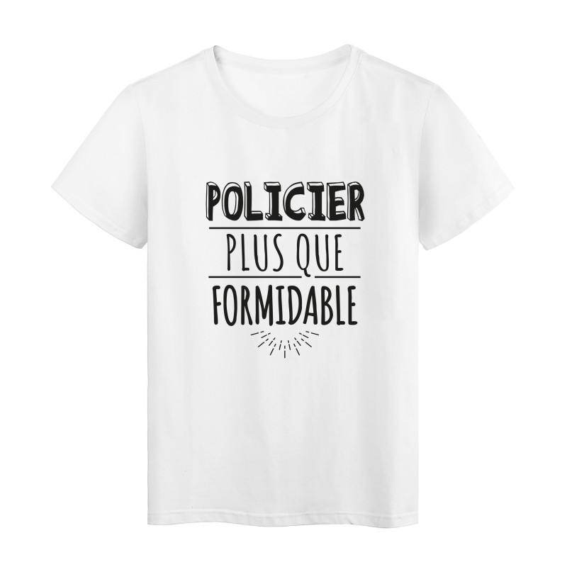 T-Shirt imprimé citation humour policier plus que formidable