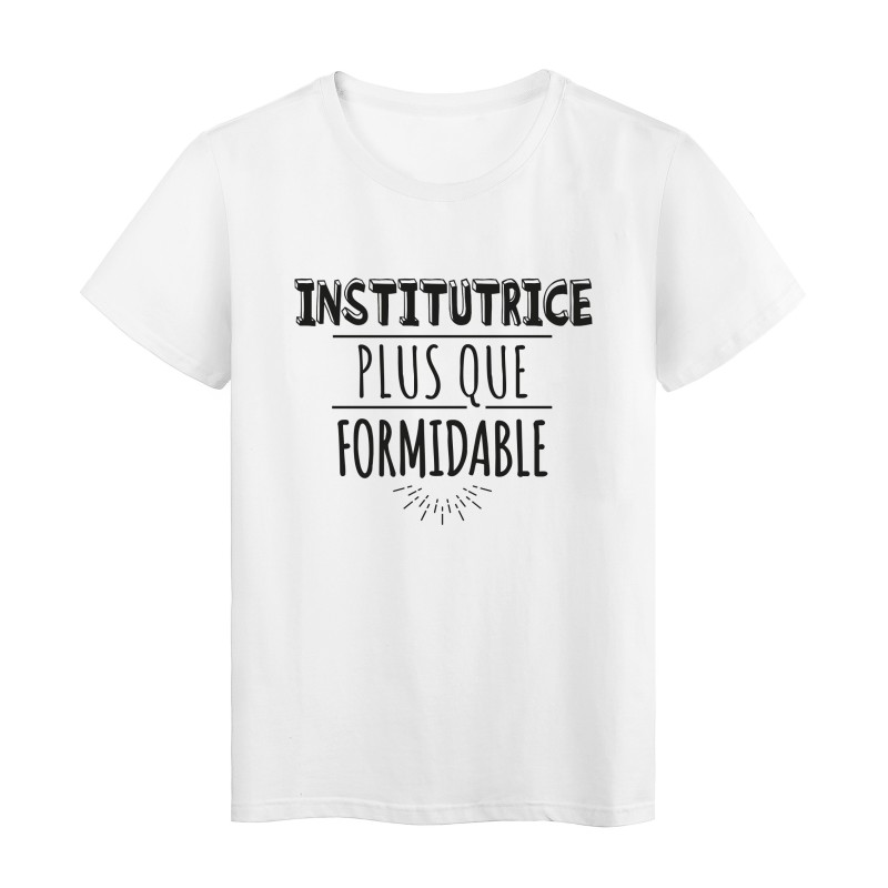 T-Shirt imprimé citation humour institutrice plus que formidable