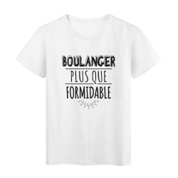 T-Shirt imprimé citation humour boulanger plus que formidable
