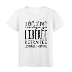 T-Shirt imprimé citation humour délivrée libérée je ne travailerai plus jamais retraitée