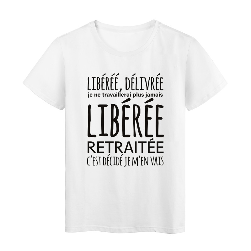 T-Shirt imprimé citation humour délivrée libérée je ne travailerai plus jamais retraitée