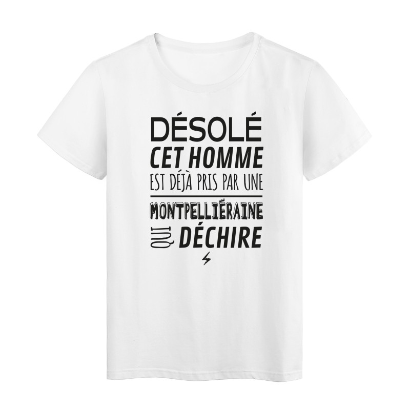 T-Shirt imprimé citation humour désolé cet homme est deja pris par une montpelliéraine qui déchire