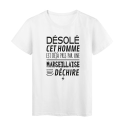 T-Shirt imprimé citation humour désolé cet homme est deja pris par une marseillaise qui déchire