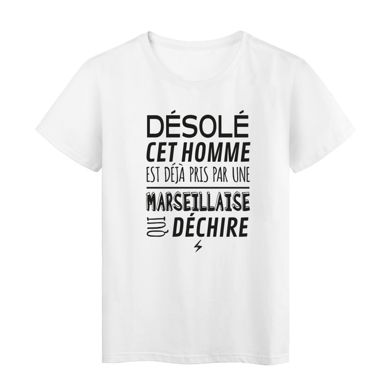 T-Shirt imprimé citation humour désolé cet homme est deja pris par une marseillaise qui déchire