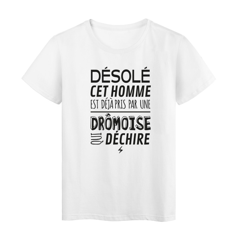 T-Shirt imprimé citation humour désolé cet homme est deja pris par une dromoise qui déchire