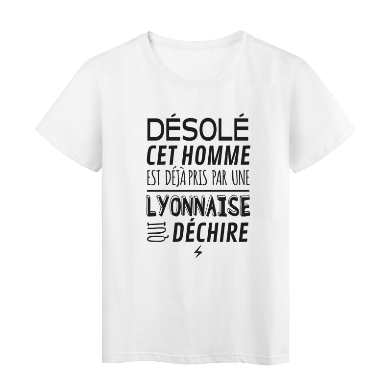 T-Shirt imprimé citation humour désolé cet homme est deja pris par une lyonnaise qui déchire