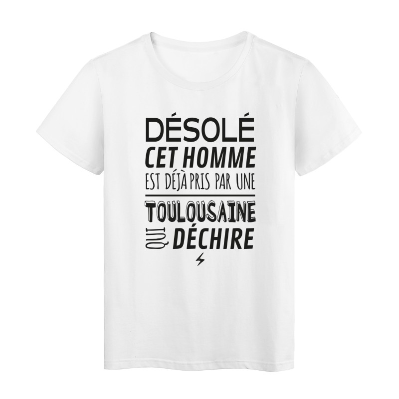 T-Shirt imprimé citation humour désolé cet homme est deja pris par une toulousaine qui déchire