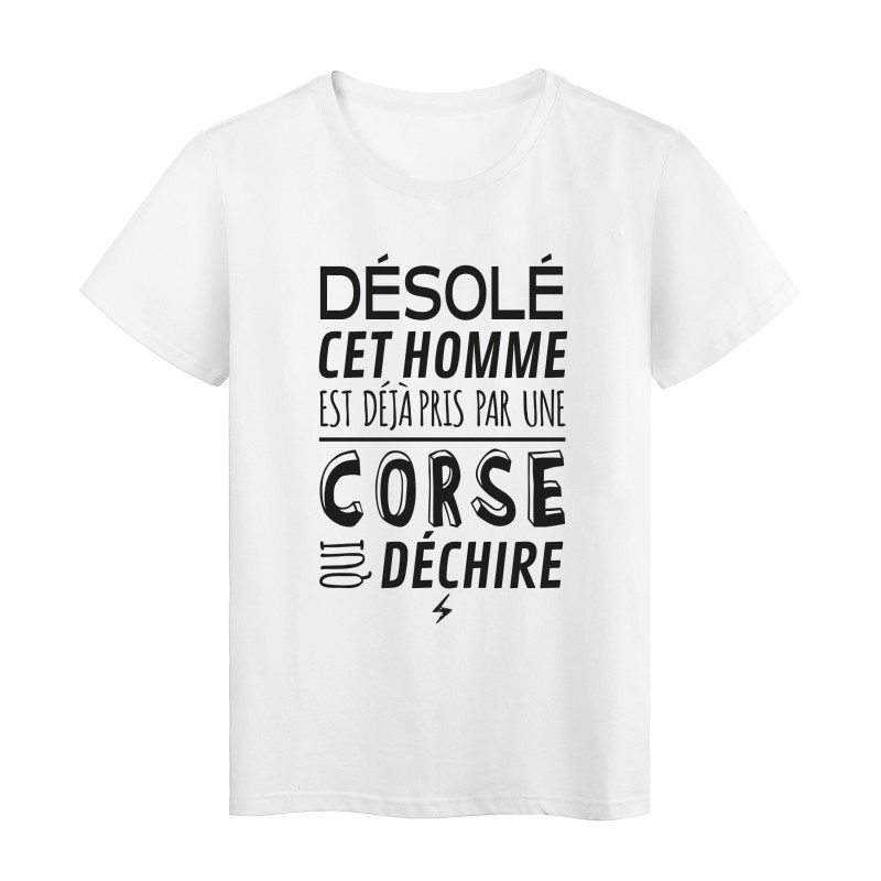 T-Shirt imprimé citation humour désolé cet homme est deja pris par une corse qui déchire