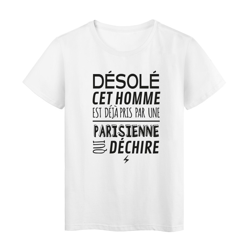 T-Shirt imprimé citation humour désolé cet homme est deja pris par une parisienne qui déchire