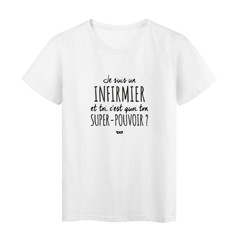 T-Shirt imprimé citation humour je suis infirmier et toi c'est quoi ton super pouvoir