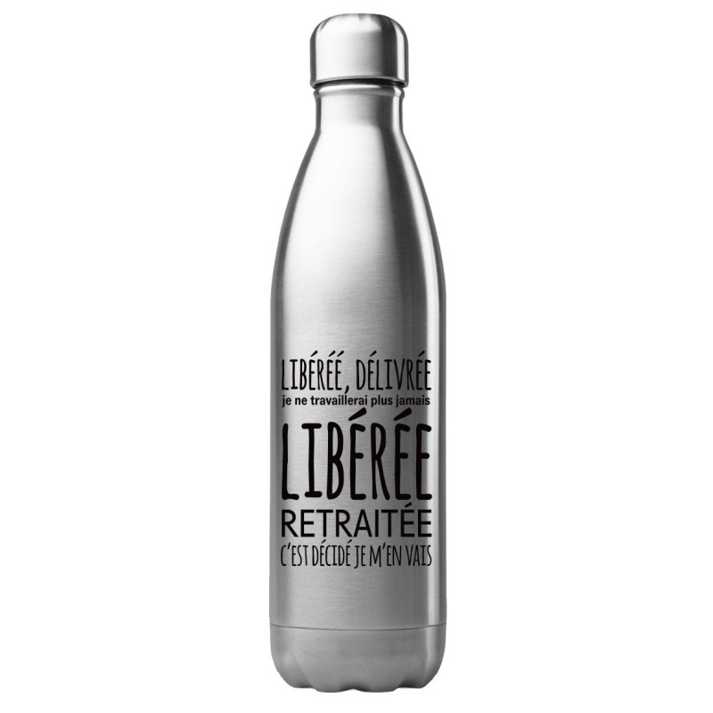 Bouteille gourde isotherme acier inox 500 ml imprimé citation retraite libéré délivré je ne travaillerai plus jamais