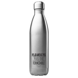 Bouteille gourde isotherme acier inox 500 ml imprimé citation fleuriste plus que formidable