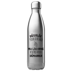 Bouteille gourde isotherme acier inox 500 ml imprimé citation Désolée ma licorne n'a pas voulu démarrer