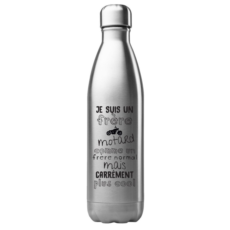 Bouteille gourde isotherme acier inox 500 ml imprimé citation je suis un frère motard mais carrément plus cool