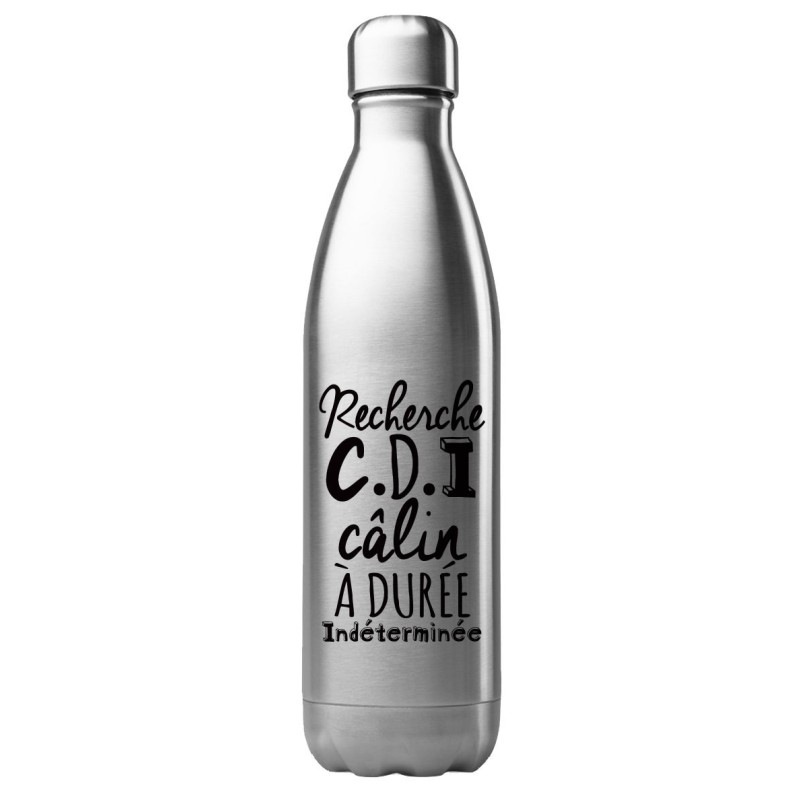Bouteille gourde isotherme acier inox 500 ml imprimé citation Recherche CDI calin a durée indéterminée