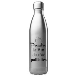 Bouteille gourde isotherme acier inox 500 ml imprimé citation Prendre la vie du coté paillettes