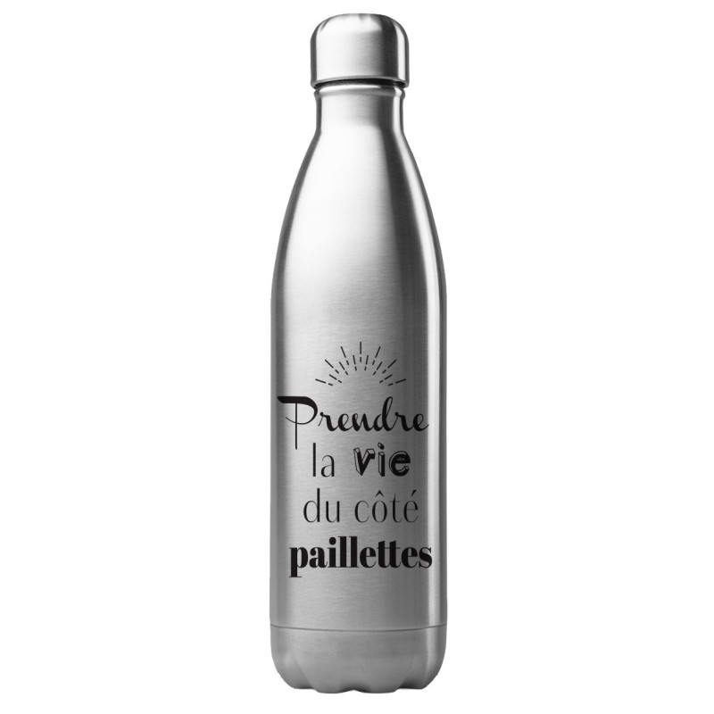 Bouteille gourde isotherme acier inox 500 ml imprimé citation Prendre la vie du coté paillettes