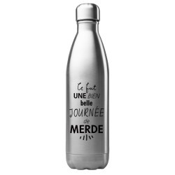 Bouteille gourde isotherme acier inox 500 ml imprimé citation Ce fut une bien belle journée de merde