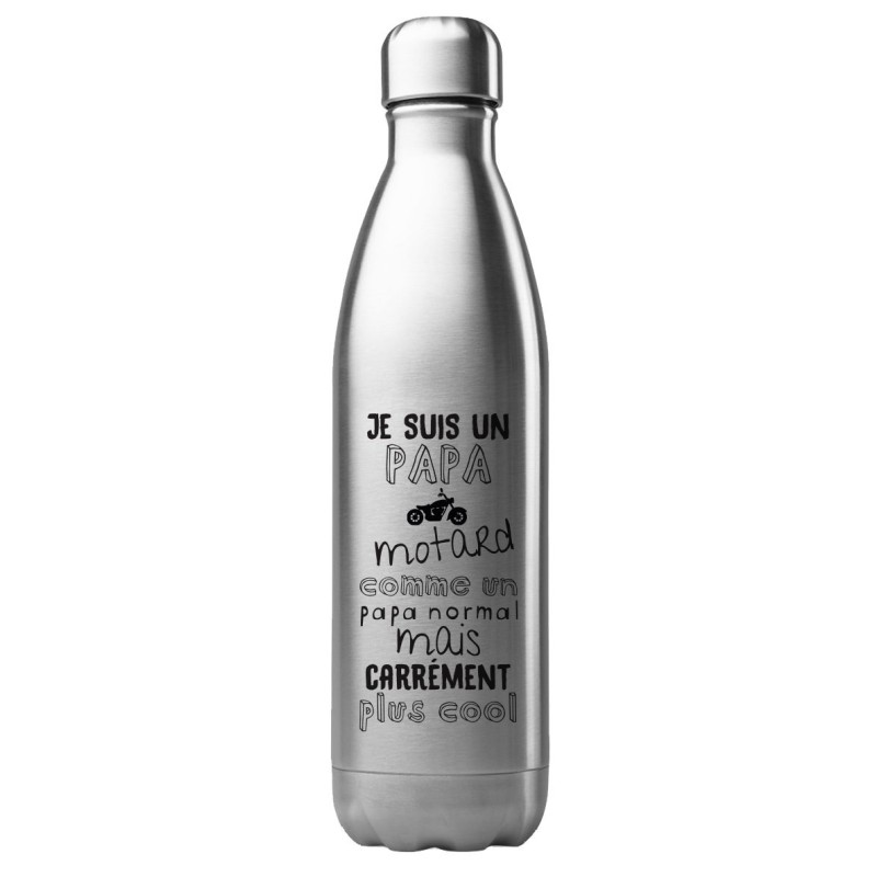 Bouteille gourde isotherme acier inox 500 ml imprimé citation Je suis un papa motard carrément plus cool
