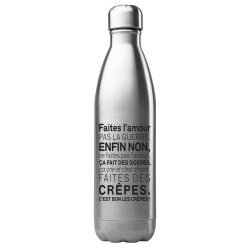 Bouteille gourde isotherme acier inox 500 ml imprimé citation Faites l'amour pas la guerre enfin non ca fait des gosses faites d
