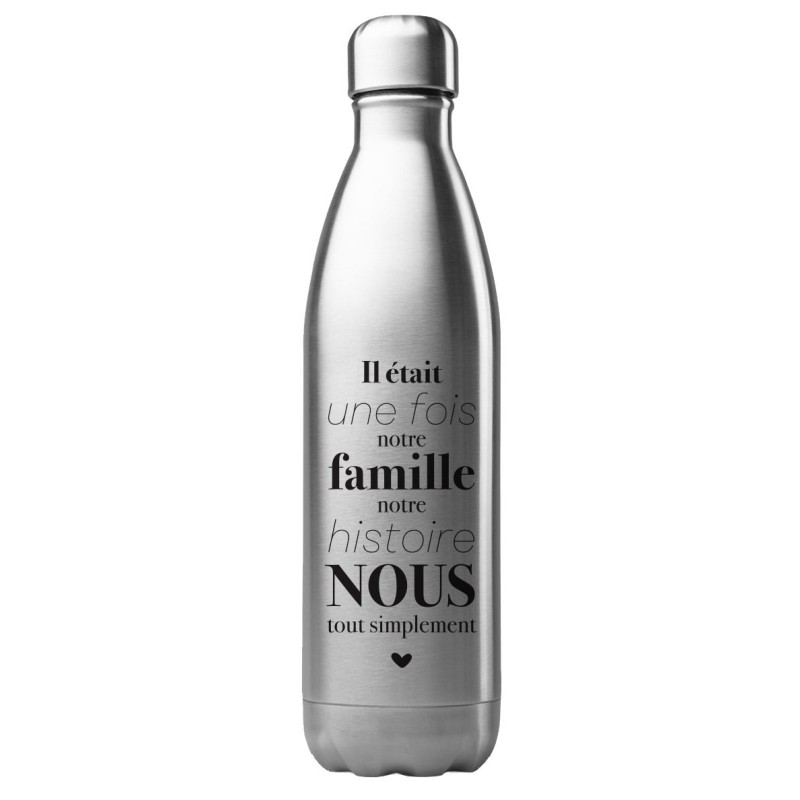 Bouteille gourde isotherme acier inox 500 ml imprimé citation Il etait une fois notre famille notre histoire nous