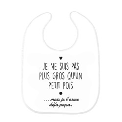 Bavoir bébé imprimé citation naissance Pas plus gros qu'un petit pois mais je t'aime déjà papa