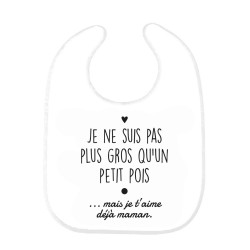 Bavoir bébé imprimé citation naissance Pas plus gros qu'un petit pois mais je t'aime déjà maman
