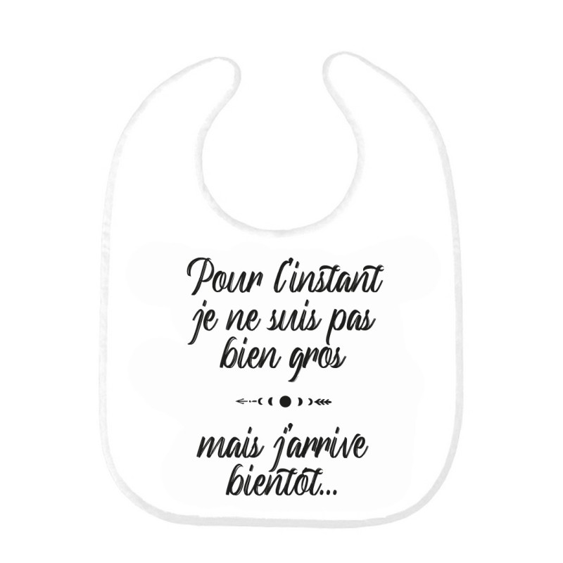 Bavoir bébé imprimé citation naissance Pour l'instant je ne suis pas plus gros mais j'arrive bientôt