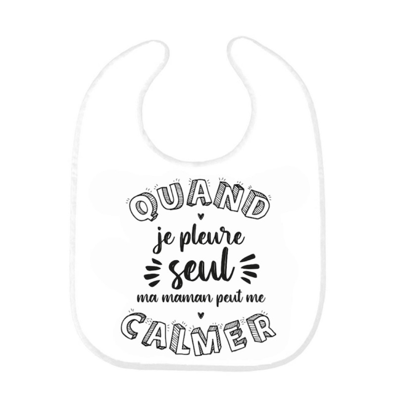 Bavoir bébé imprimé citation naissance Quand je pleure seul ma maman peut me calmer