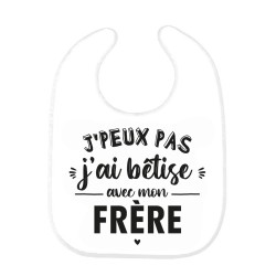 Bavoir bébé imprimé citation naissance J'peux pas j'ai bêtise avec mon frère