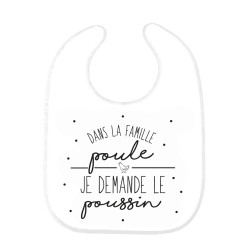 Bavoir bébé imprimé citation naissance Dans la famille poule je demande le poussin