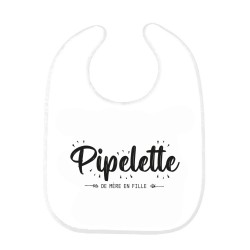 Bavoir bébé imprimé citation naissance Pipelette de mère en fille