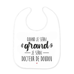 Bavoir bébé imprimé citation naissance Quand je serai grand je serai docteur de doudou