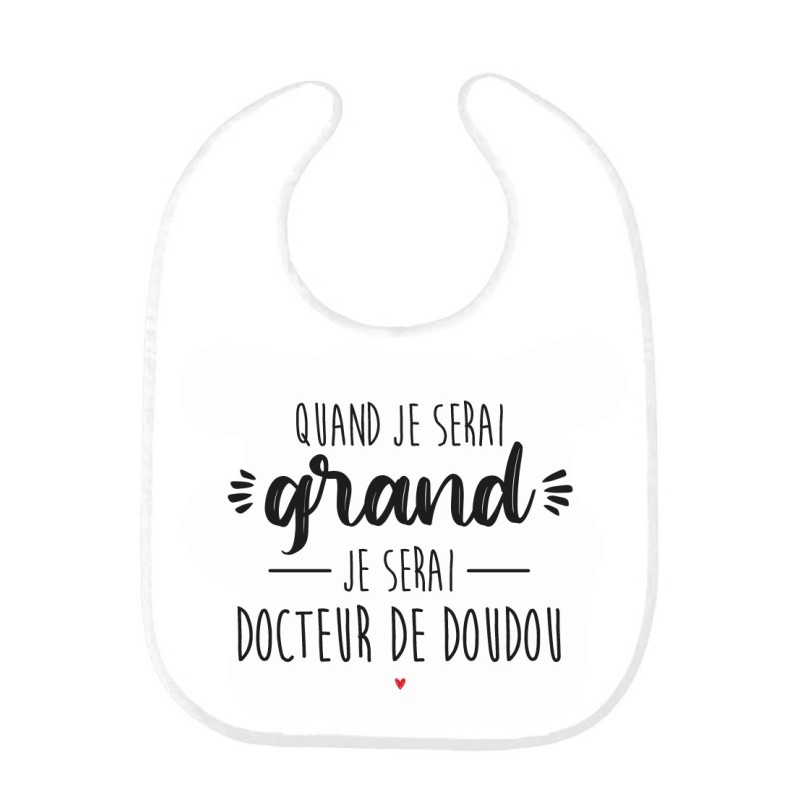 Bavoir bébé imprimé citation naissance Quand je serai grand je serai docteur de doudou