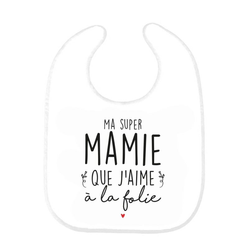 Bavoir bébé imprimé citation naissance Ma super mamie que j'aime a la folie