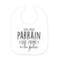 Bavoir bébé imprimé citation naissance Mon super Parrain que j'aime a la folie